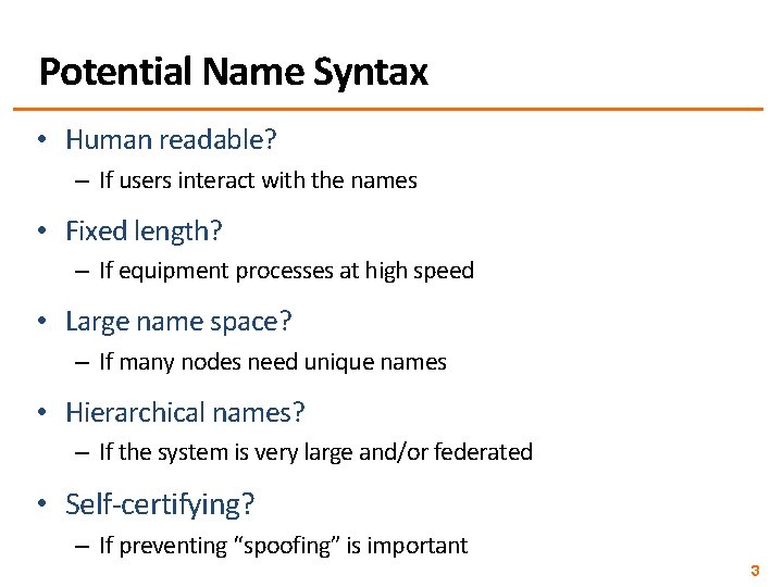 Potential Name Syntax • Human readable? – If users interact with the names •