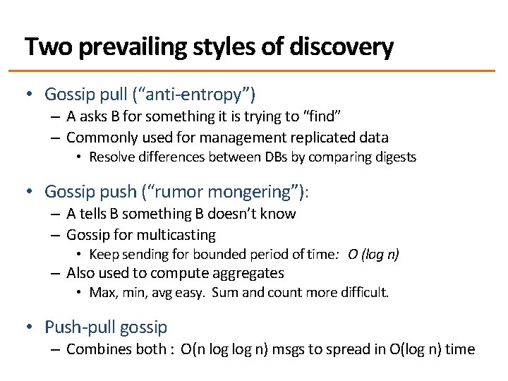 Two prevailing styles of discovery • Gossip pull (“anti-entropy”) – A asks B for