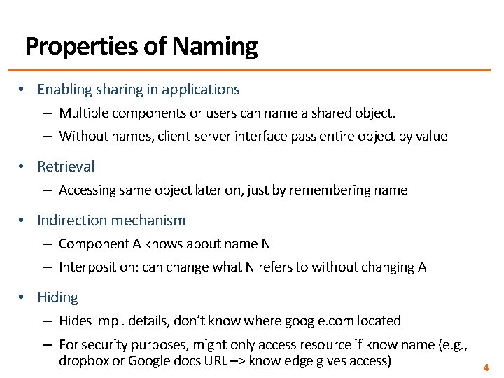 Properties of Naming • Enabling sharing in applications – Multiple components or users can
