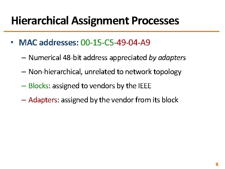 Hierarchical Assignment Processes • MAC addresses: 00 -15 -C 5 -49 -04 -A 9
