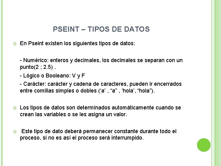 PSEINT – TIPOS DE DATOS En Pseint existen los siguientes tipos de datos: -