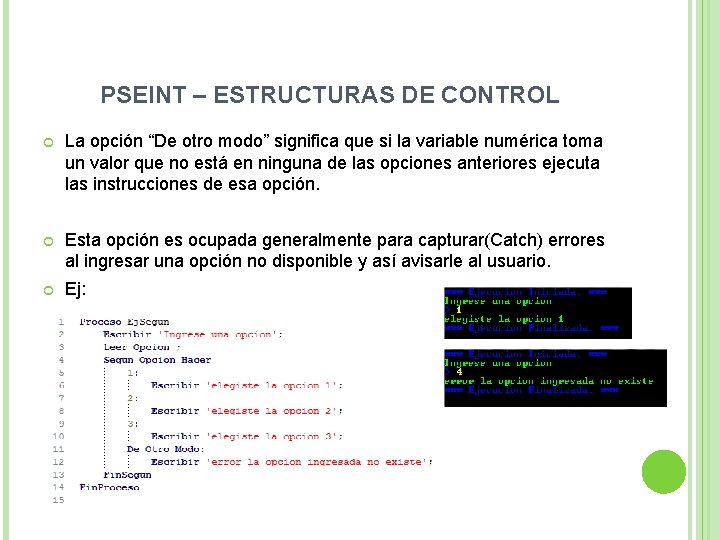 PSEINT – ESTRUCTURAS DE CONTROL La opción “De otro modo” significa que si la