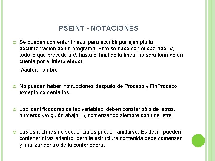 PSEINT - NOTACIONES Se pueden comentar líneas, para escribir por ejemplo la documentación de