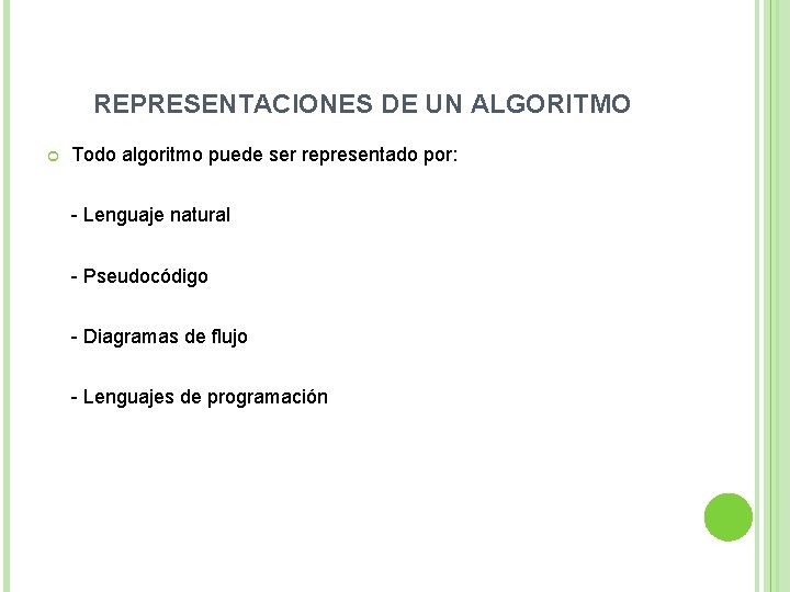 REPRESENTACIONES DE UN ALGORITMO Todo algoritmo puede ser representado por: - Lenguaje natural -