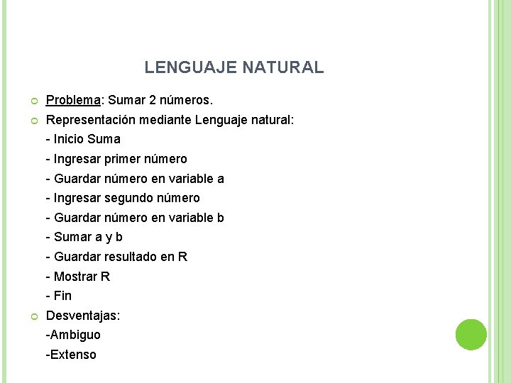 LENGUAJE NATURAL Problema: Sumar 2 números. Representación mediante Lenguaje natural: - Inicio Suma -