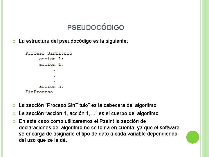 PSEUDOCÓDIGO La estructura del pseudocódigo es la siguiente: La sección “Proceso Sin. Titulo” es