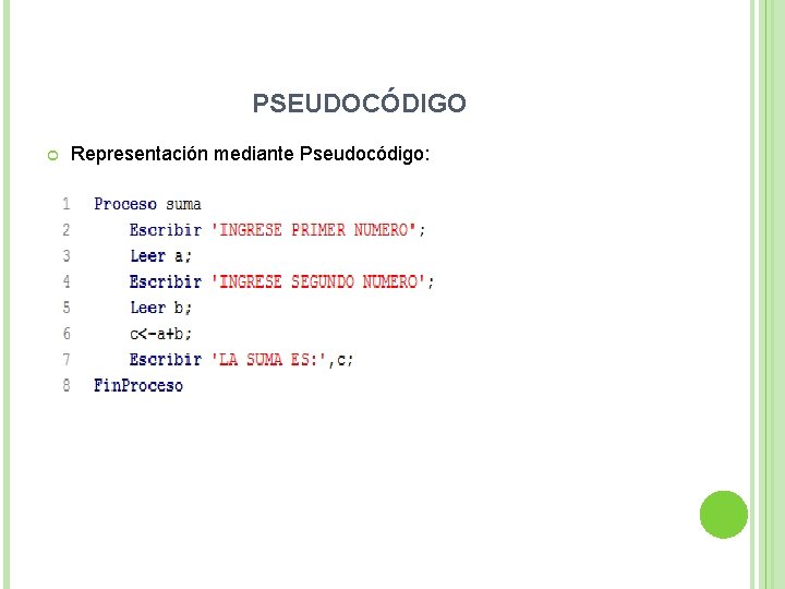 PSEUDOCÓDIGO Representación mediante Pseudocódigo: 
