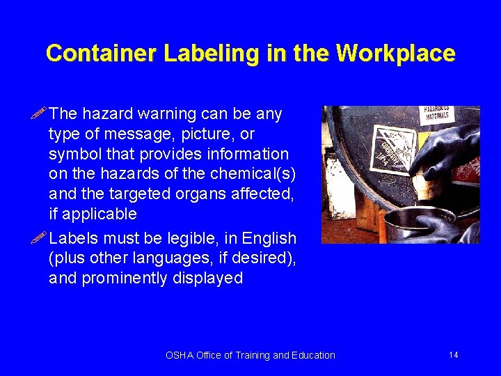 Container Labeling in the Workplace ! The hazard warning can be any type of