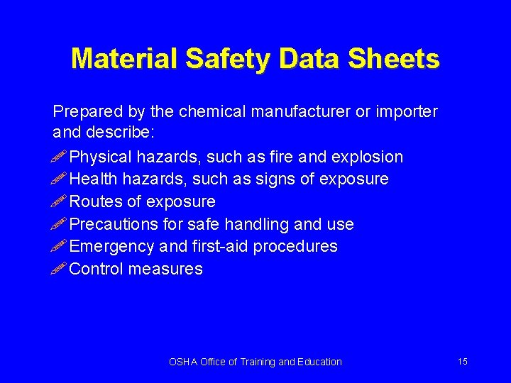 Material Safety Data Sheets Prepared by the chemical manufacturer or importer and describe: !