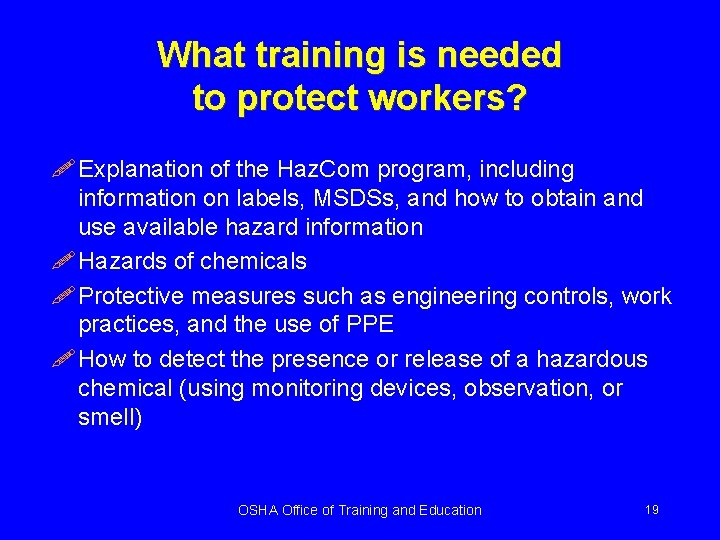 What training is needed to protect workers? ! Explanation of the Haz. Com program,