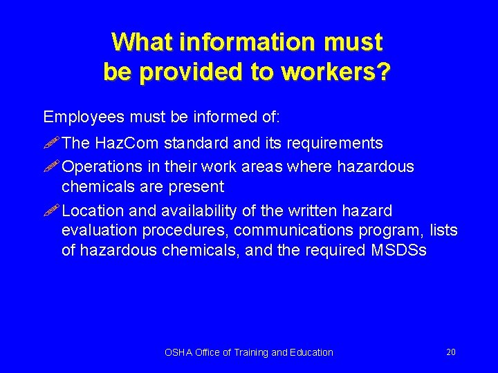 What information must be provided to workers? Employees must be informed of: ! The