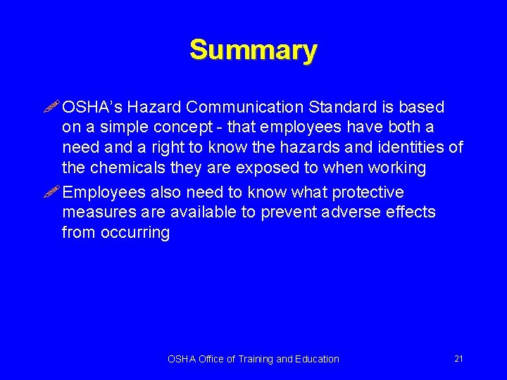 Summary ! OSHA’s Hazard Communication Standard is based on a simple concept - that