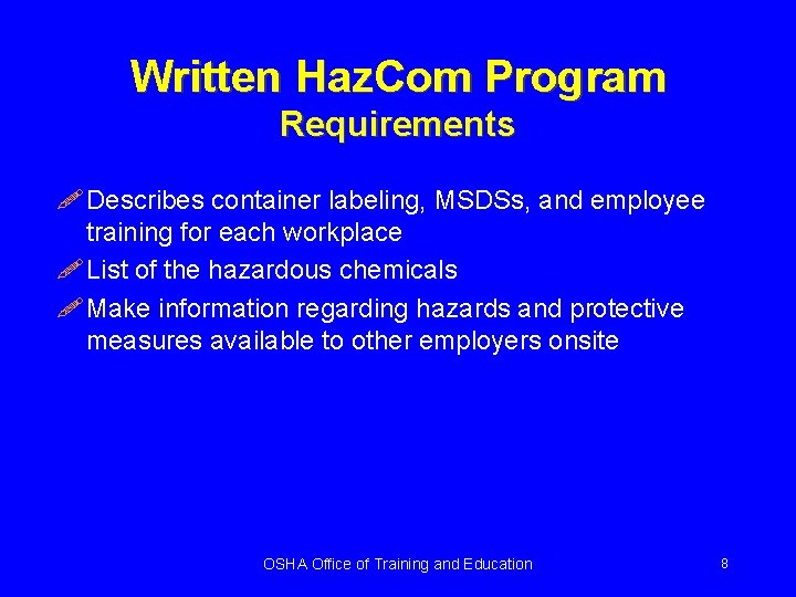 Written Haz. Com Program Requirements ! Describes container labeling, MSDSs, and employee training for