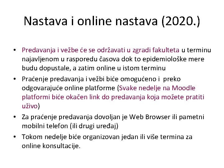 Nastava i online nastava (2020. ) • Predavanja i vežbe će se održavati u