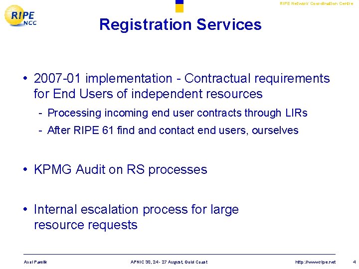 RIPE Network Coordination Centre Registration Services • 2007 -01 implementation - Contractual requirements for