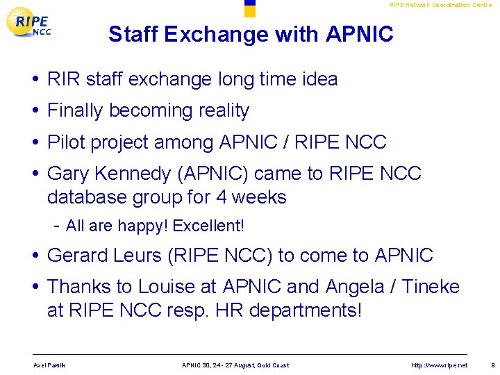 RIPE Network Coordination Centre Staff Exchange with APNIC • • RIR staff exchange long