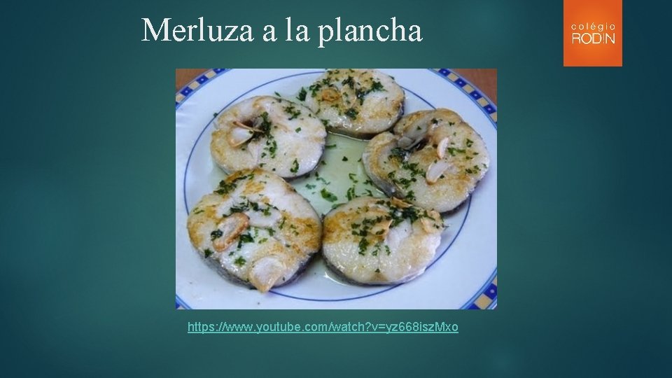 Merluza a la plancha https: //www. youtube. com/watch? v=yz 668 isz. Mxo 