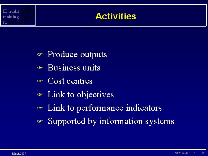 IT audit training Activities for F F F March 2007 Produce outputs Business units