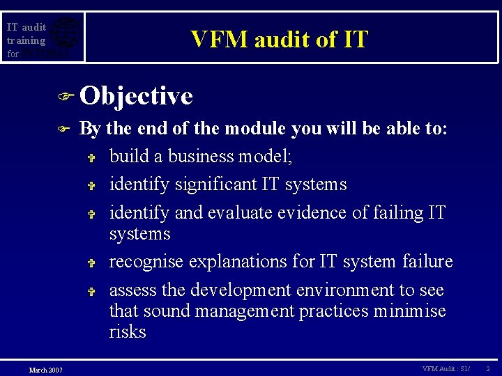 IT audit training VFM audit of IT for F Objective F March 2007 By