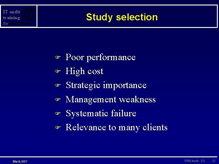 IT audit training Study selection for F F F March 2007 Poor performance High