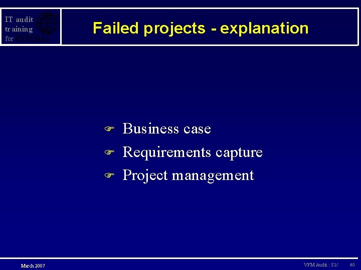 IT audit training for Failed projects - explanation F F F March 2007 Business