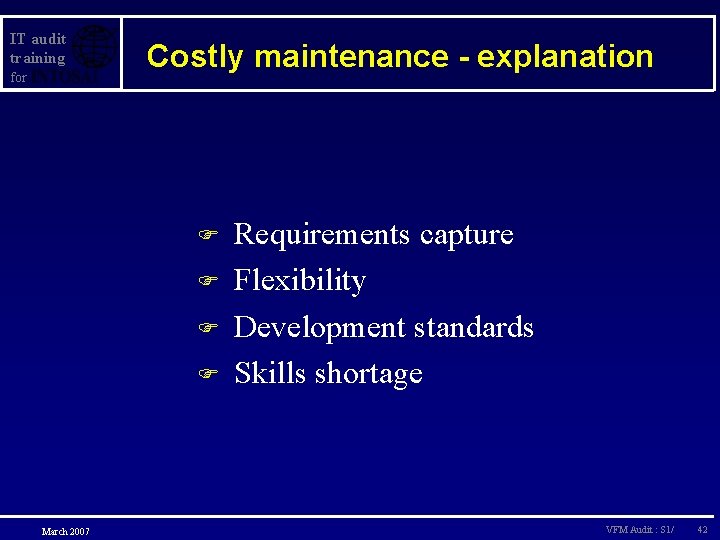 IT audit training for Costly maintenance - explanation F F March 2007 Requirements capture
