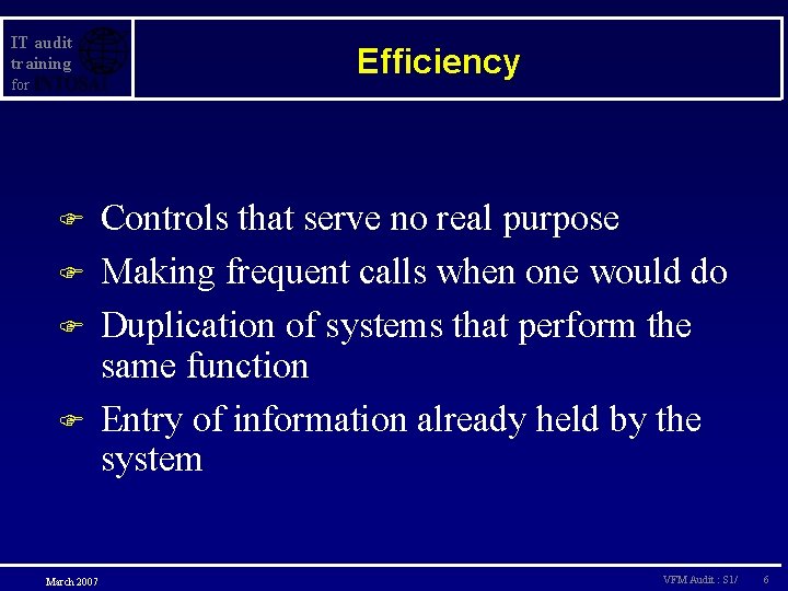 IT audit training for F F March 2007 Efficiency Controls that serve no real