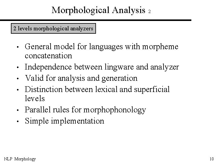 Morphological Analysis 2 2 levels morphological analyzers • • • General model for languages
