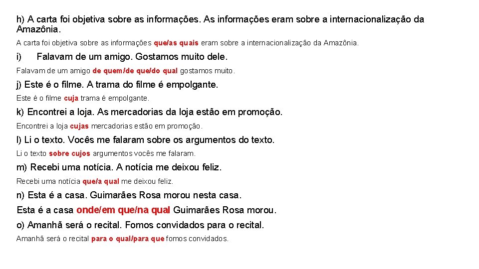 h) A carta foi objetiva sobre as informações. As informações eram sobre a internacionalização