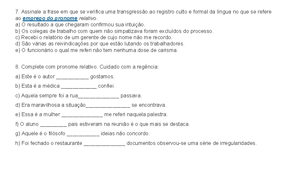 7. Assinale a frase em que se verifica uma transgressão ao registro culto e