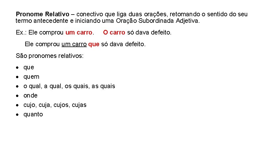 Pronome Relativo – conectivo que liga duas orações, retomando o sentido do seu termo