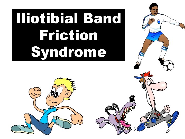 Iliotibial Band Friction Syndrome 