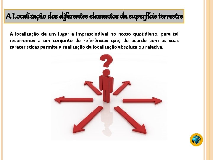 A Localização dos diferentes elementos da superfície terrestre A localização de um lugar é