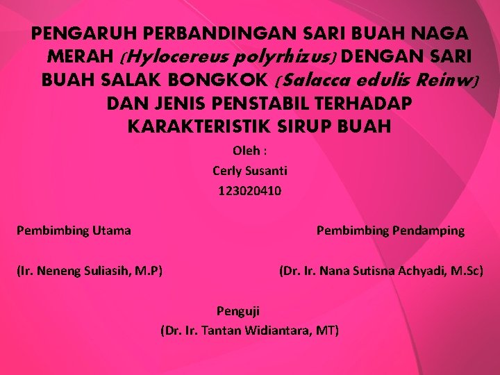 PENGARUH PERBANDINGAN SARI BUAH NAGA MERAH (Hylocereus polyrhizus) DENGAN SARI BUAH SALAK BONGKOK (Salacca