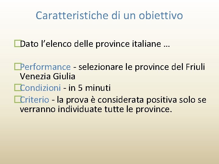 Caratteristiche di un obiettivo �Dato l’elenco delle province italiane … �Performance - selezionare le