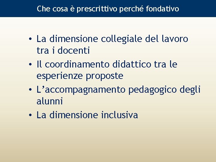 Che cosa è prescrittivo perché fondativo • La dimensione collegiale del lavoro tra i