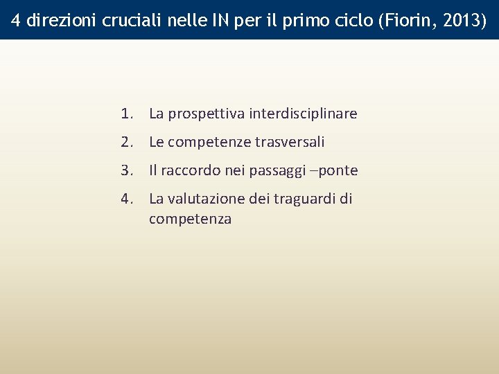 4 direzioni cruciali nelle IN per il primo ciclo (Fiorin, 2013) 1. La prospettiva