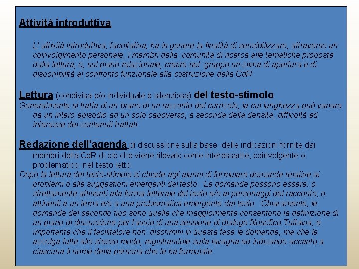 Attività introduttiva L’ attività introduttiva, facoltativa, ha in genere la finalità di sensibilizzare, attraverso