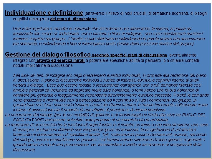 Individuazione e definizione (attraverso il rilievo di nodi cruciali, di tematiche ricorrenti, di bisogni