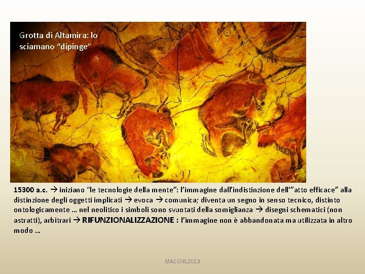 Grotta di Altamira: lo sciamano “dipinge” 15300 a. c. iniziano “le tecnologie della mente”: