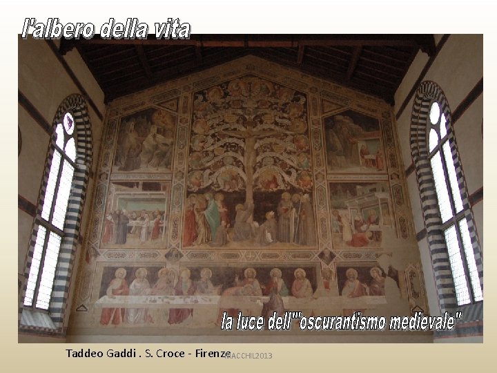 Taddeo Gaddi. S. Croce - Firenze MACCHIL 2013 