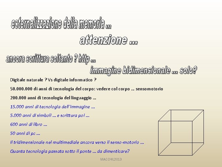 Digitale naturale ? Vs digitale informatico ? 50. 000 di anni di tecnologia del