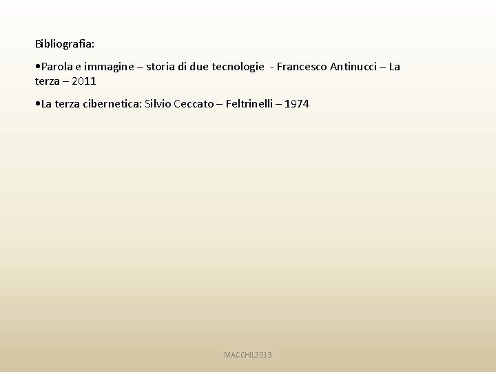 Bibliografia: • Parola e immagine – storia di due tecnologie - Francesco Antinucci –