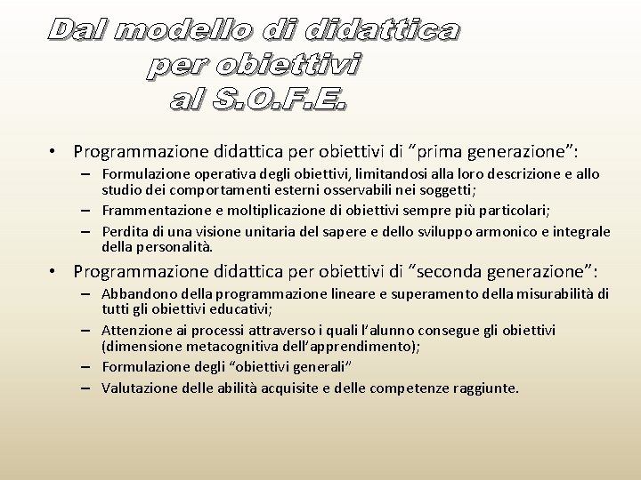  • Programmazione didattica per obiettivi di “prima generazione”: – Formulazione operativa degli obiettivi,