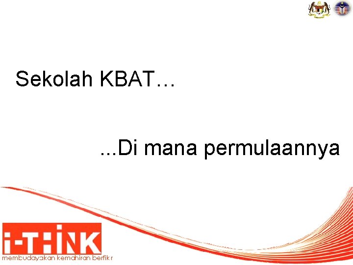 Sekolah KBAT…. . . Di mana permulaannya 