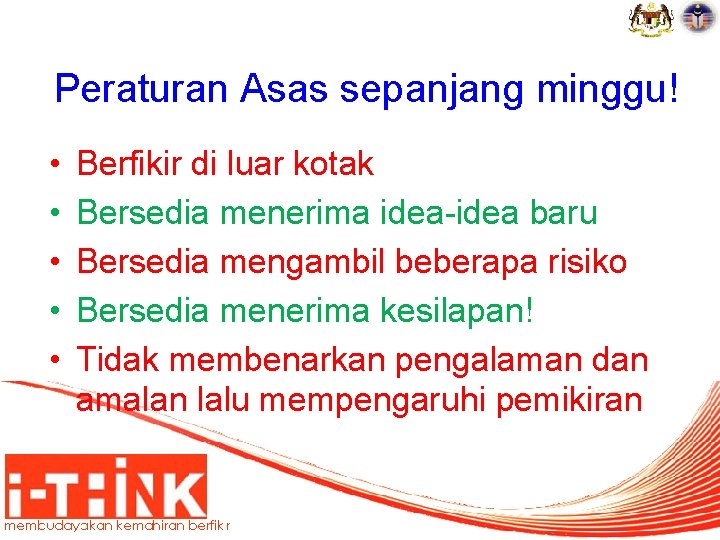 Peraturan Asas sepanjang minggu! • • • Berfikir di luar kotak Bersedia menerima idea-idea