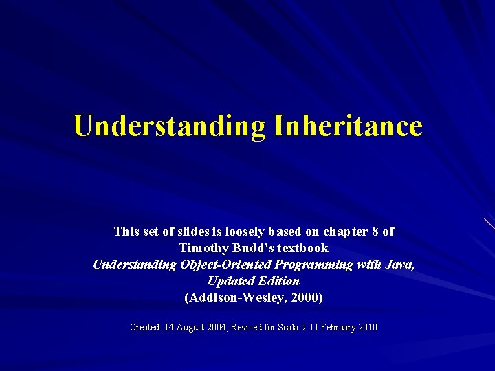 Understanding Inheritance This set of slides is loosely based on chapter 8 of Timothy