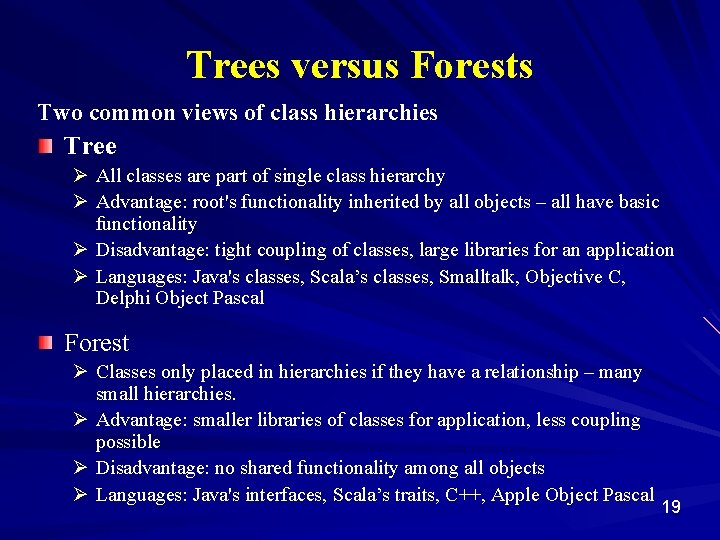 Trees versus Forests Two common views of class hierarchies Tree Ø All classes are