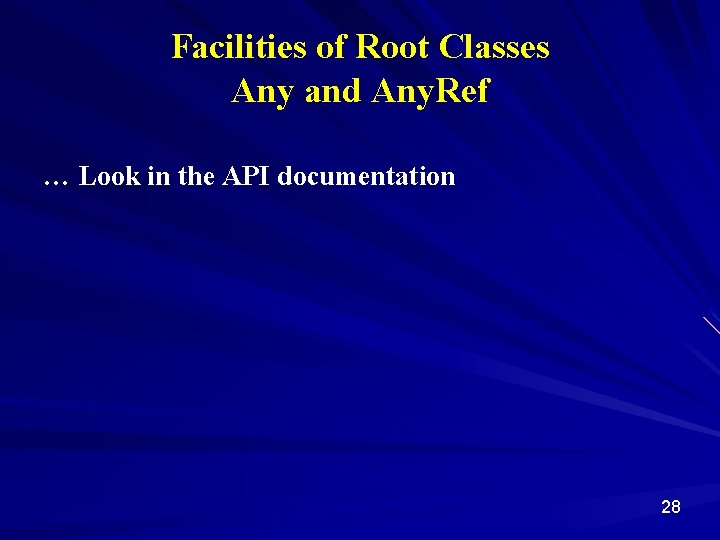 Facilities of Root Classes Any and Any. Ref … Look in the API documentation