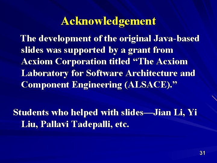 Acknowledgement The development of the original Java-based slides was supported by a grant from